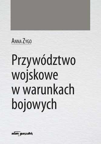 Przywództwo wojskowe w warunkach bojowych Przywództwo wojskowe w warunkach bojowych