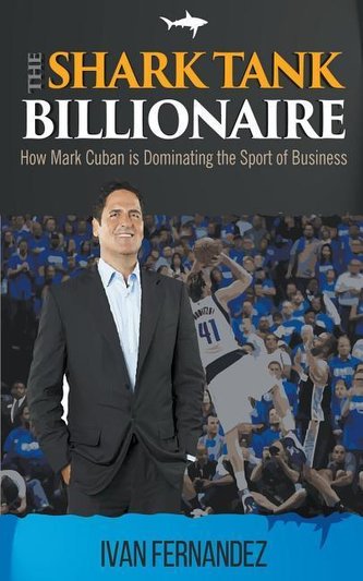 The Shark Tank Billionaire: How Mark Cuban is Dominating the Sport of Business
