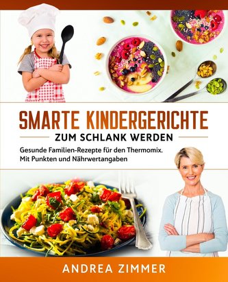 Smarte Kindergerichte zum schlank werden Smarte Kindergerichte zum schlank werden