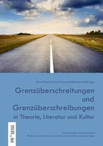 Grenzüberschreitungen und Grenzüberschreibungen in Theorie, Literatur und Kultur