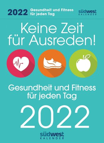 Keine Zeit für Ausreden! Gesundheit und Fitness für jeden Tag. 2022 Tagesabreißkalender