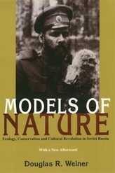 Models Of Nature: Ecology, Conservation, and Cultural Revolution in Soviet Russia