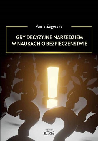 Gry decyzyjne narzędziem w naukach o bezp. Gry decyzyjne narzędziem w naukach o bezp.