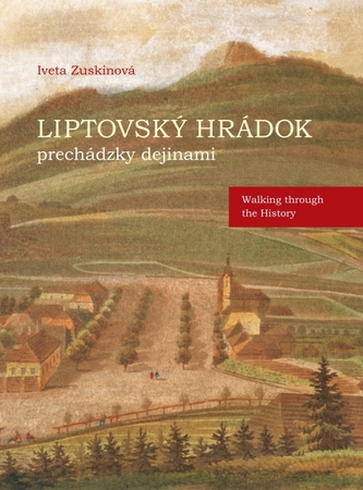 Liptovský Hrádok prechádzky dejinami - Walking through the History