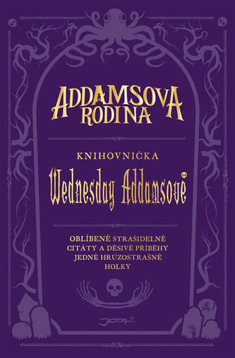 Addamsova rodina : Knihovnička Wednesday Addamsové : oblíbené strašidelné citáty a děsivé příběhy jedné hrůzostrašné holky (Call