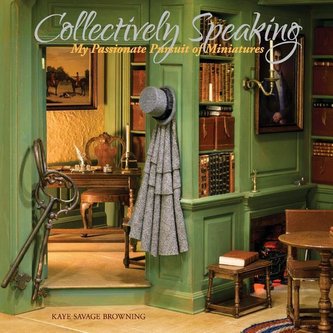 Collectively Speaking, Volume 1: My Passionate Pursuit of Miniatures