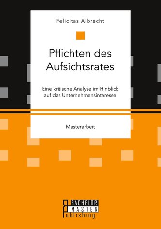 Pflichten des Aufsichtsrates. Eine kritische Analyse im Hinblick auf das Unternehmensinteresse