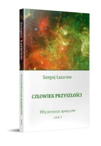 Człowiek przyszłości. Wychowanie rodziców cz.1
