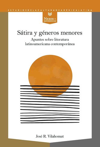 Sátira y géneros menores : apuntes sobre literatura latinoamericana contemporánea