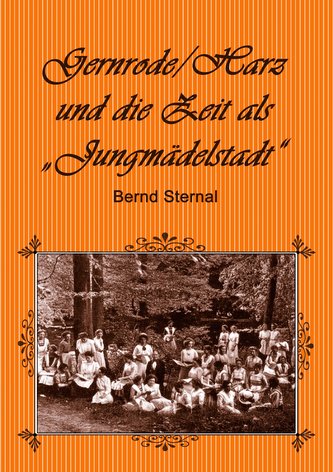 Gernrode/Harz und die Zeit als \"Jungmädelstadt\"
