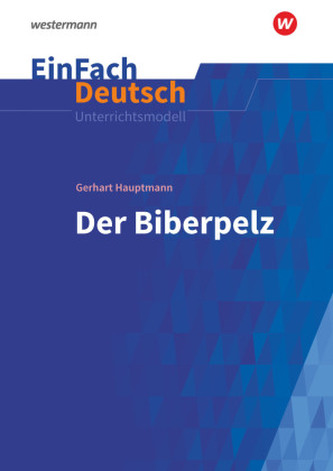 Gerhart Hauptmann: Der Biberpelz Gerhart Hauptmann: Der Biberpelz
