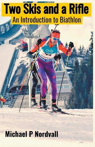 Two Skis and a Rifle: An Introduction to Biathlon