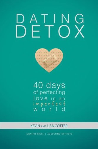 Dating Detox: 40 Days of Perfecting Love in an Imperfect World