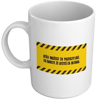 Kubek Q 857 Jesteś za blisko