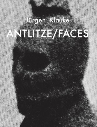 Jürgen Klauke, Antlitze / Faces