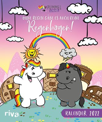 Ohne Regen gäbe es auch keine Regenbogen - Pummeleinhorn-Wandkalender 2022