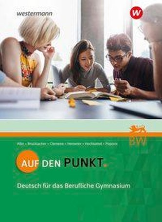 Auf den Punkt. Deutsch. Schülerband. Für das Berufliche Gymnasium in Baden-Württemberg