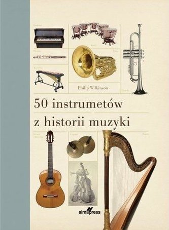 50 instrumentów z historii muzyki 50 instrumentów z historii muzyki