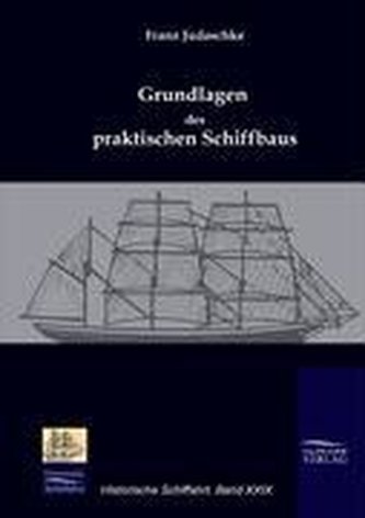 Grundlagen des praktischen Schiffbaus