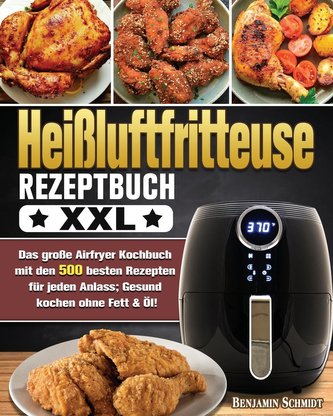 Heißluftfritteuse Rezeptbuch XXL