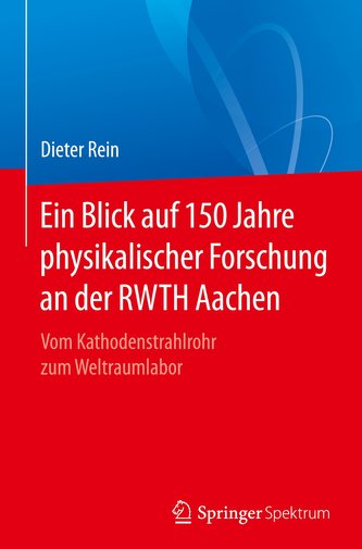 Ein Blick auf 150 Jahre physikalischer Forschung an der RWTH Aachen