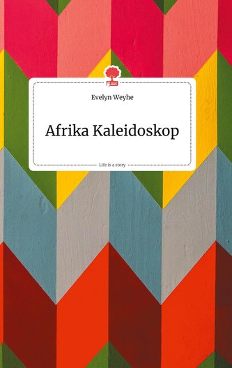 Afrika Kaleidoskop. Life is a Story - story.one