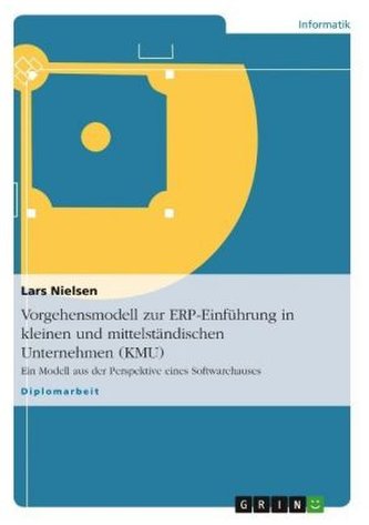 Vorgehensmodell zur ERP-Einführung in kleinen und mittelständischen Unternehmen (KMU)