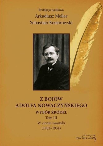 Z bojów Adolfa Nowaczyńskiego Wybór źródeł T.3 Z bojów Adolfa Nowaczyńskiego Wybór źródeł T.3