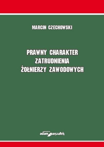 Prawny charakter zatrudnienia żołnierzy zawodowych Prawny charakter zatrudnienia żołnierzy zawodowych