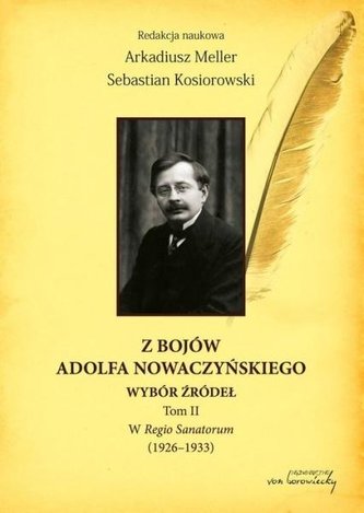 Z bojów Adolfa Nowaczyńskiego Wybór źródeł T.2 Z bojów Adolfa Nowaczyńskiego Wybór źródeł T.2
