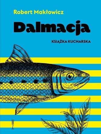 Dalmacja. Książka kucharska w.2021 Dalmacja. Książka kucharska w.2021