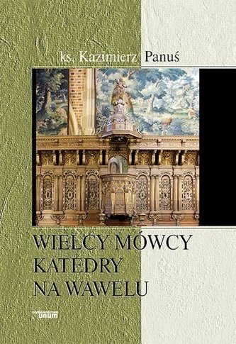 Wielcy mówcy katedry na Wawelu Wielcy mówcy katedry na Wawelu