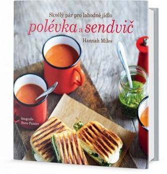Polévka a sendvič : skvělý pár pro lahodné jídlo (Hannah Miles, 2017)