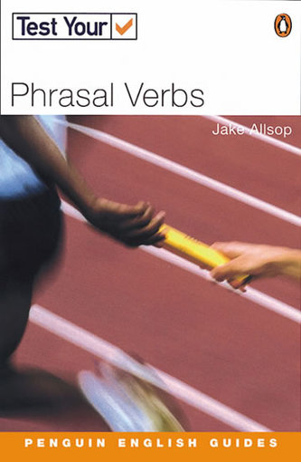 Test Your ... Phrasal Verbs Test Your ... Phrasal Verbs