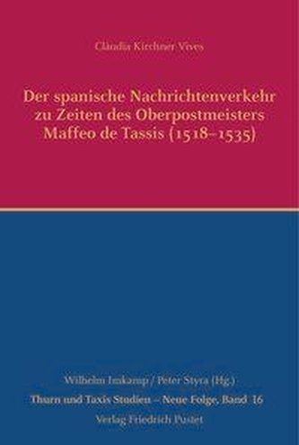 Der spanische Nachrichtenverkehr zu Zeiten des Oberpostmeisters Maffeo de Tassis (1518-1535)