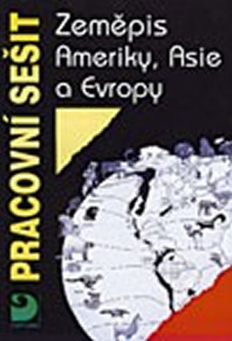 Pracovní sešit Zeměpis Ameriky, Asie a Evropy