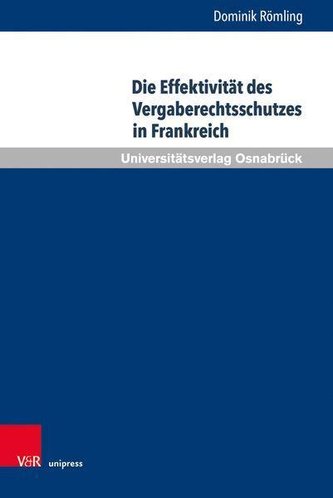 Die Effektivität des Vergaberechtsschutzes in Frankreich Die Effektivität des Vergaberechtsschutzes in Frankreich