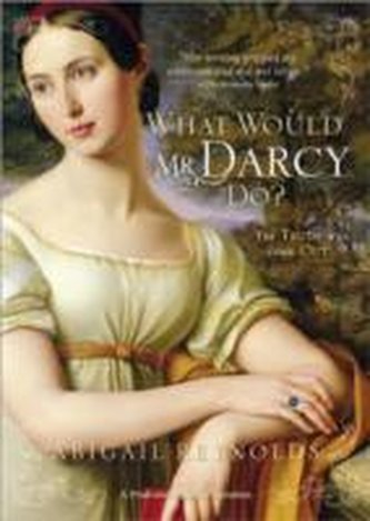 What Would Mr Darcy Do What Would Mr Darcy Do