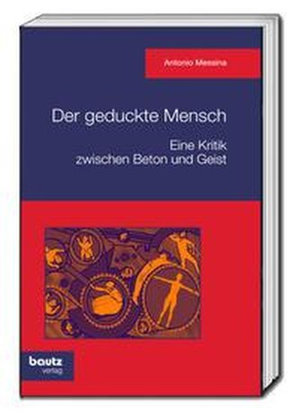Der geduckte Mensch! Eine Kritik zwischen Beton und Geist