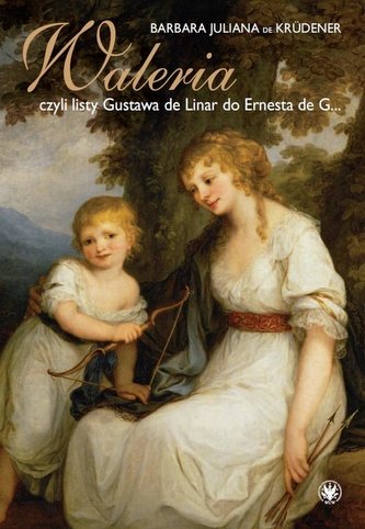 Waleria, czyli listy Gustawa de Linar do Ernesta d Waleria, czyli listy Gustawa de Linar do Ernesta d