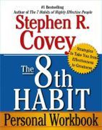 The 8th Habit Personal Workbook: Strategies to Take You from Effectiveness to Greatness