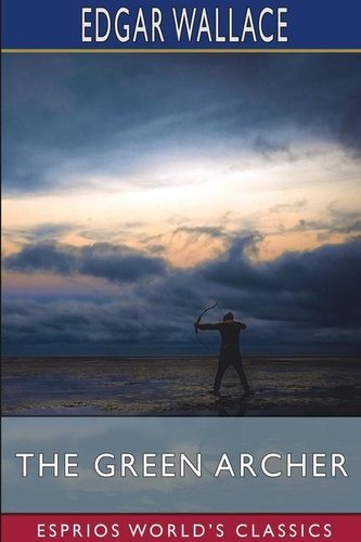 The Green Archer (Esprios Classics)