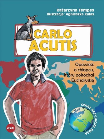 Carlo Acutis. Opowieść o chłopcu, który pokochał.. Carlo Acutis. Opowieść o chłopcu, który pokochał..