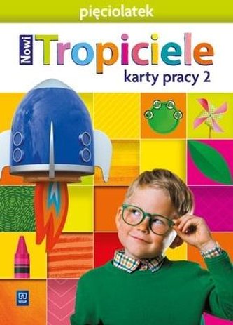 Nowi Tropiciele Pięciolatek. Karty pracy cz.2 WSIP Nowi Tropiciele Pięciolatek. Karty pracy cz.2 WSIP