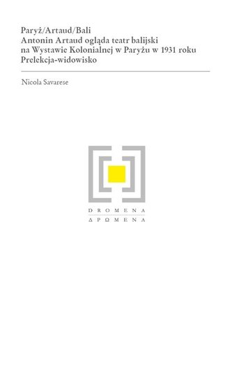 Paryż/Artaud/Bali. Antonin Artaud ogląda teatr..