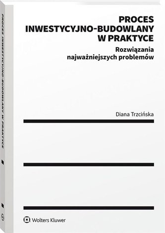 Proces inwestycyjno-budowlany w praktyce Proces inwestycyjno-budowlany w praktyce