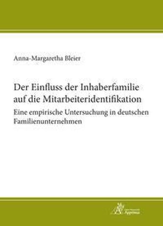 Der Einfluss der Inhaberfamilie auf die Mitarbeiteridentifikation - Eine empirische Untersuchung in deutschen Familienunternehme