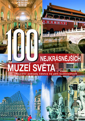 100 nejkrásnějších muzeí světa : největší poklady lidstva na pěti kontinentech (Winfried Maass, 2005)