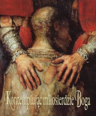 Kontemplując miłosierdzie Boga Kontemplując miłosierdzie Boga