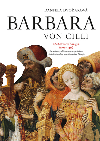 BARBARA VON CILLI /Die Schwarze Königin (1392 - 1451) BARBARA VON CILLI /Die Schwarze Königin (1392 - 1451)